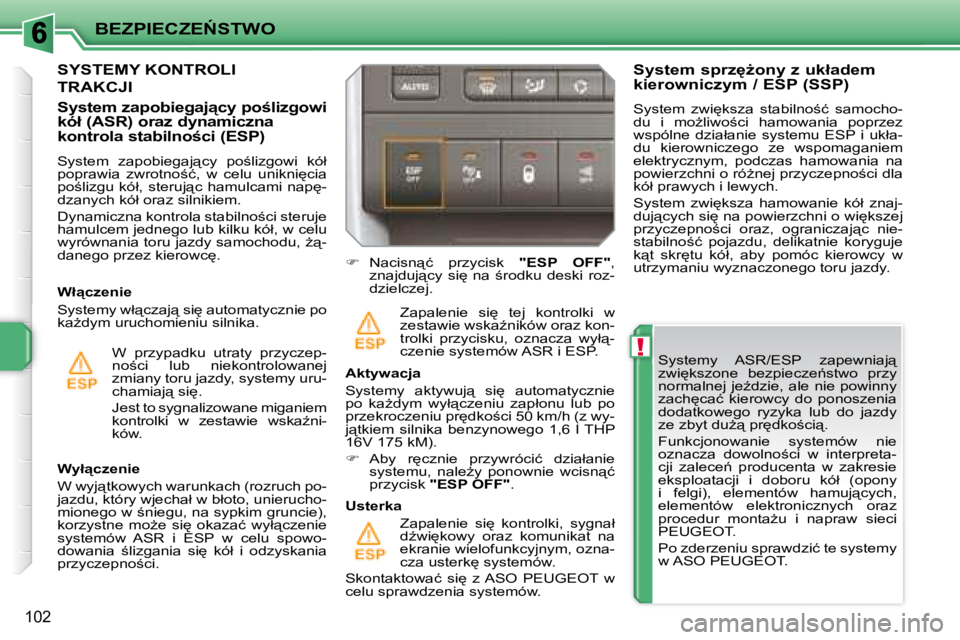PEUGEOT 207 2007.5  Instrukcja obsługi (in Polish) !
�B�E�Z�P�I�E�C�Z�E0�S�T�W�O
�1�0�2
� � �S�y�s�t�e�m�y�  �A�S�R�/�E�S�P�  �z�a�p�e�w�n�i�a�j"�  
�z�w�i
�k�s�z�o�n�e�  �b�e�z�p�i�e�c�z�e1�s�t�w�o�  �p�r�z�y� 
�n�o�r�m�a�l�n�e�j� �j�eE�d�z�