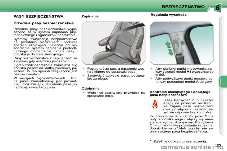 PEUGEOT 207 2007.5  Instrukcja obsługi (in Polish) �B�E�Z�P�I�E�C�Z�E0�S�T�W�O
103
� � � � � � � �P�A�S�Y� �B�E�Z�P�I�E�C�Z�E0�S�T�W�A� � � �R�e�g�u�l�a�c�j�a� �w�y�s�o�k�o�c�i� 
� � �K�o�n�t�r�o�l�k�a� �n�i�e�z�a�p�i'�t�e�g�o� �/� �o�d�p�i&