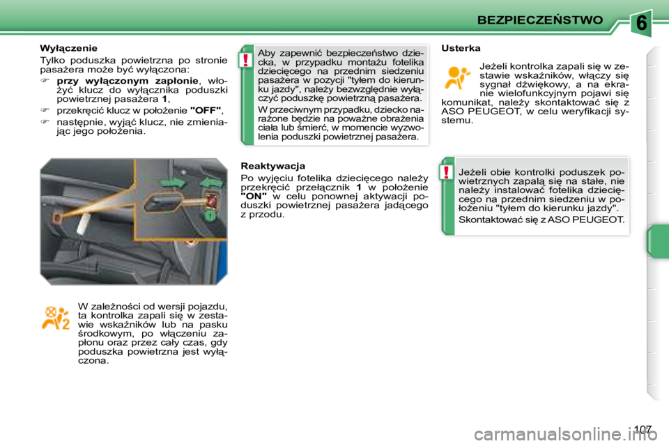 PEUGEOT 207 2007.5  Instrukcja obsługi (in Polish) !
!
�B�E�Z�P�I�E�C�Z�E0�S�T�W�O
107
� �J�eG�e�l�i�  �o�b�i�e�  �k�o�n�t�r�o�l�k�i�  �p�o�d�u�s�z�e�k�  �p�o�- 
�w�i�e�t�r�z�n�y�c�h� �z�a�p�a�l"� �s�i
� �n�a� �s�t�a�ł�e�,� �n�i�e� 
�n�a�l�e