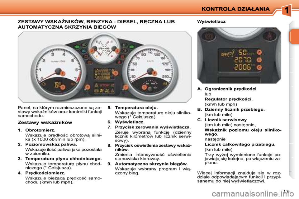 PEUGEOT 207 2007.5  Instrukcja obsługi (in Polish) 17
� � � � � � � � � � � � � � � � � � � � � � � � � � � �Z�E�S�T�A�W�Y� �W�S�K�AD�N�I�K�Ó�W�,� �B�E�N�Z�Y�N�A� �-� �D�I�E�S�E�L�,� �R	�C�Z�N�A� �L�U�B� 
�A�U�T�O�M�A�T�Y�C�Z�N�A� �S�K�R�Z�Y�N�I�A�