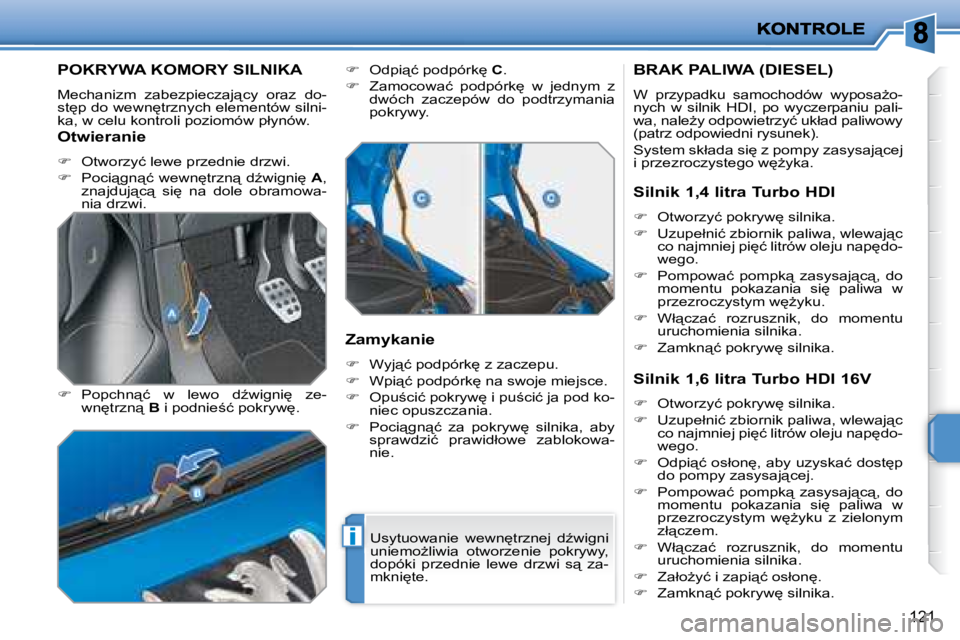 PEUGEOT 207 2007.5  Instrukcja obsługi (in Polish) �i
121
� � � � � � � � � �P�O�K�R�Y�W�A� �K�O�M�O�R�Y� �S�I�L�N�I�K�A� 
� �M�e�c�h�a�n�i�z�m�  �z�a�b�e�z�p�i�e�c�z�a�j"�c�y�  �o�r�a�z�  �d�o�- 
�s�t
�p� �d�o� �w�e�w�n
�t�r�z�n�y�c�h� �e�l�e�