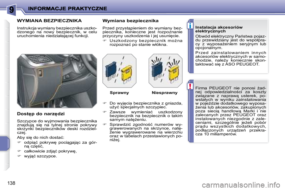 PEUGEOT 207 2007.5  Instrukcja obsługi (in Polish) !
i
138
� �F�i�r�m�a�  �P�E�U�G�E�O�T�  �n�i�e�  �p�o�n�o�s�i�  G�a�d�- 
�n�e�j�  �o�d�p�o�w�i�e�d�z�i�a�l�n�o;�c�i�  �z�a�  �k�o�s�z�t�y� 
�z�w�i"�z�a�n�e�  �z�  �n�a�p�r�a�w"�  �u�s�t�e�