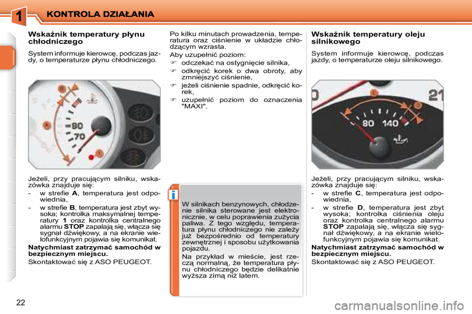 PEUGEOT 207 2007.5  Instrukcja obsługi (in Polish) �i
22
� � � � � � � � �W�s�k�aE�n�i�k� �t�e�m�p�e�r�a�t�u�r�y� �p�ł�y�n�u�  
�c�h�ł�o�d�n�i�c�z�e�g�o�  
� �S�y�s�t�e�m� �i�n�f�o�r�m�u�j�e� �k�i�e�r�o�w�c
�,� �p�o�d�c�z�a�s� �j�a�z�- 
�d�y�,� �o