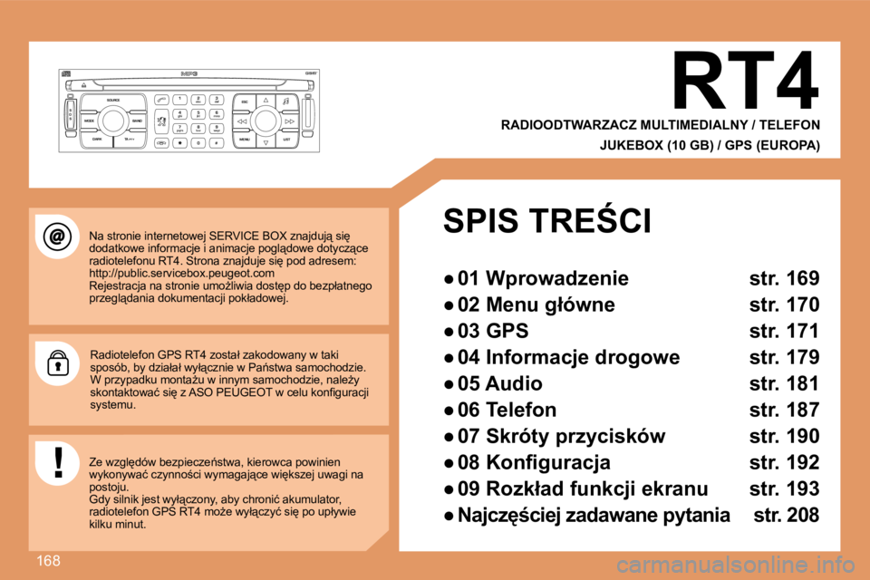 PEUGEOT 207 2007.5  Instrukcja obsługi (in Polish) 168
S
O S SOURCE
MODE BAND ESC
2
abc
5
jkl
8
tuv 3
def
6
mno
9
wxyz
1 4
ghi
7
pqrs
0 # MENU LIST
TA 
PTY
DARK
�N�a� �s�t�r�o�n�i�e� �i�n�t�e�r�n�e�t�o�w�e�j� �S�E�R�V�I�C�E� �B�O�X� �z�n�a�j�d�u�j