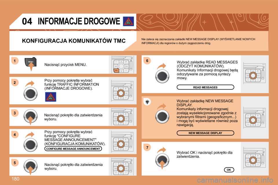 PEUGEOT 207 2007.5  Instrukcja obsługi (in Polish) 180
ESCLIST
MENU
MENU1
ESC
MENU LIST
2
3 
4 6
5
ESC
MENU LIST
ESC
MENU LIST
�7
ESC
MENU LIST
ESC
MENU LIST
ESC
MENU LIST
ESC
MENU LIST
04
�N�a�c�i�s�n"�ć� �p�r�z�y�c�i�s�k� �M�E�N�U�.
READ MESSA