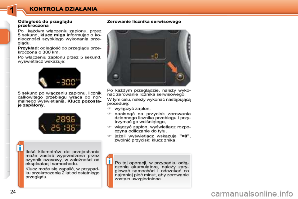 PEUGEOT 207 2007.5  Instrukcja obsługi (in Polish) �i
�i
�2�4
� �P�o�  �t�e�j�  �o�p�e�r�a�c�j�i�,�  �w�  �p�r�z�y�p�a�d�k�u�  �o�d�ł"�- 
�c�z�e�n�i�a�  �a�k�u�m�u�l�a�t�o�r�a�,�  �n�a�l�eG�y�  �z�a�r�y�-
�g�l�o�w�a�ć�  �s�a�m�o�c�h�ó�d�  �i�