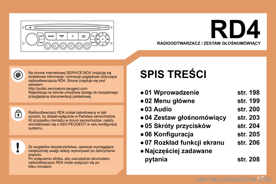 PEUGEOT 207 2007.5  Instrukcja obsługi (in Polish) 197
RD4
�R�A�D�I�O�O�D�T�W�A�R�Z�A�C�Z� �/� �Z�E�S�T�A�W� �G�Ł�O:�N�O�M�Ó�W�I�C�Y
�S�P�I�S� �T�R�E:�C�I 