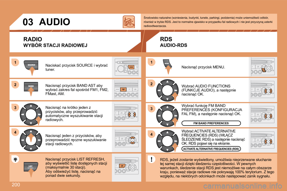 PEUGEOT 207 2007.5  Instrukcja obsługi (in Polish) �2�0�0
1 
2 
3 
4
2 
4
3
1
03
AUDIO
RADIO 
�W�Y�B�Ó�R� �S�T�A�C�J�I� �R�A�D�I�O�W�E�J
�N�a�c�i�s�k�a�ć� �p�r�z�y�c�i�s�k� �S�O�U�R�C�E� �i� �w�y�b�r�a�ć�  
tuner. 
�N�a�c�i�s�n"�ć� �p�r�z�y�c
