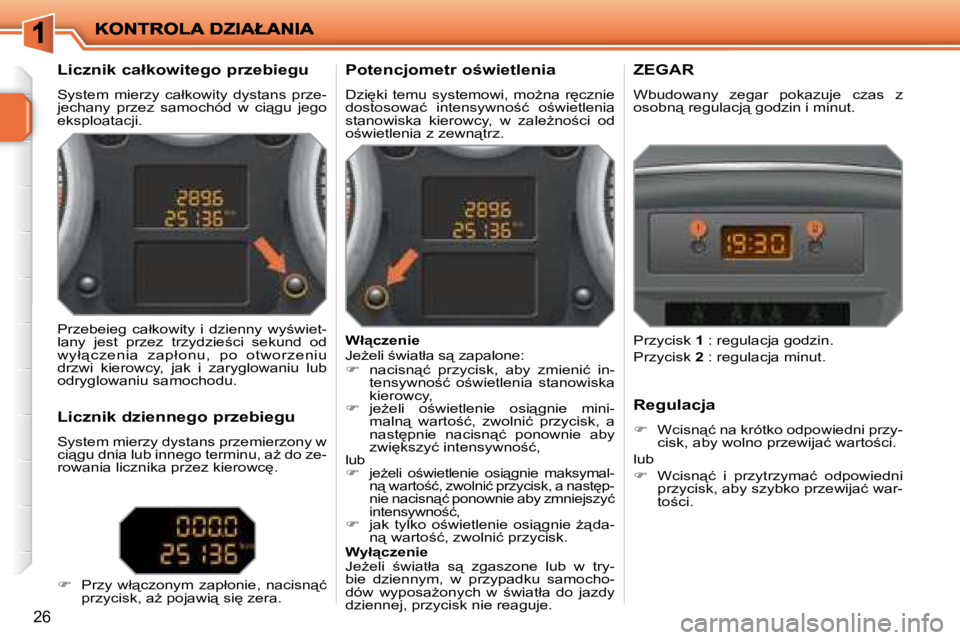 PEUGEOT 207 2007.5  Instrukcja obsługi (in Polish) 26
� � � � � � � � � � �L�i�c�z�n�i�k� �c�a�ł�k�o�w�i�t�e�g�o� �p�r�z�e�b�i�e�g�u�  
� �S�y�s�t�e�m�  �m�i�e�r�z�y�  �c�a�ł�k�o�w�i�t�y�  �d�y�s�t�a�n�s�  �p�r�z�e�- 
�j�e�c�h�a�n�y�  �p�r�z�e�z�  �