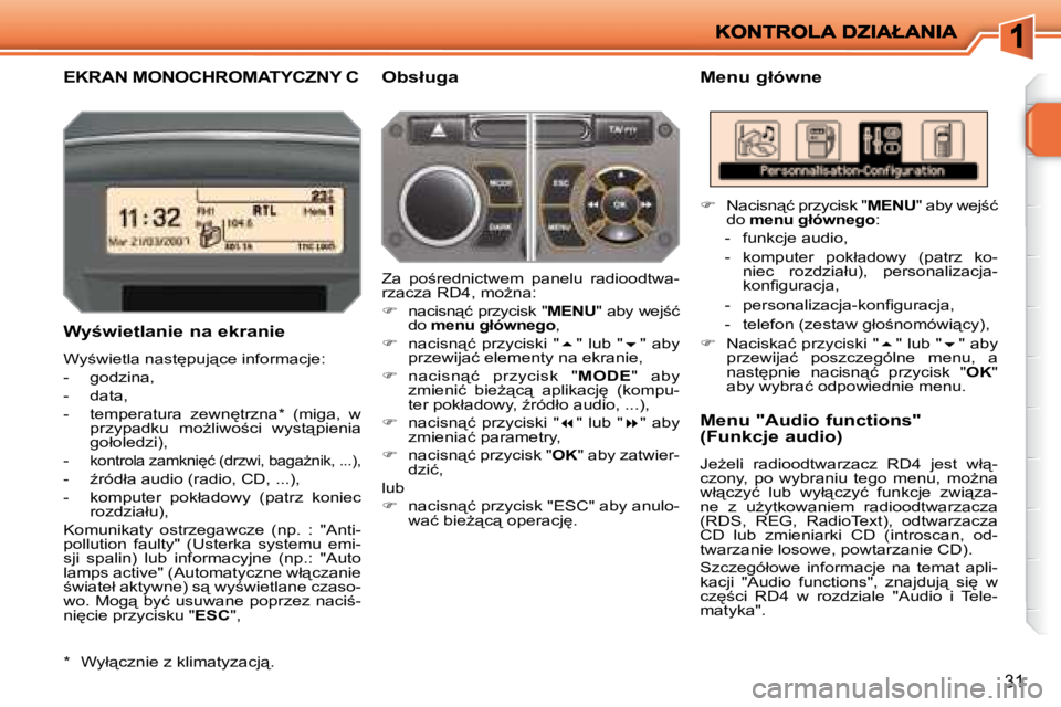 PEUGEOT 207 2007.5  Instrukcja obsługi (in Polish) 31
� � � � � � � �E�K�R�A�N� �M�O�N�O�C�H�R�O�M�A�T�Y�C�Z�N�Y� �C� � � �M�e�n�u� �g�ł�ó�w�n�e� 
� � �W�y�w�i�e�t�l�a�n�i�e� �n�a� �e�k�r�a�n�i�e�  
� �W�y;�w�i�e�t�l�a� �n�a�s�t
�p�u�j"�c�e