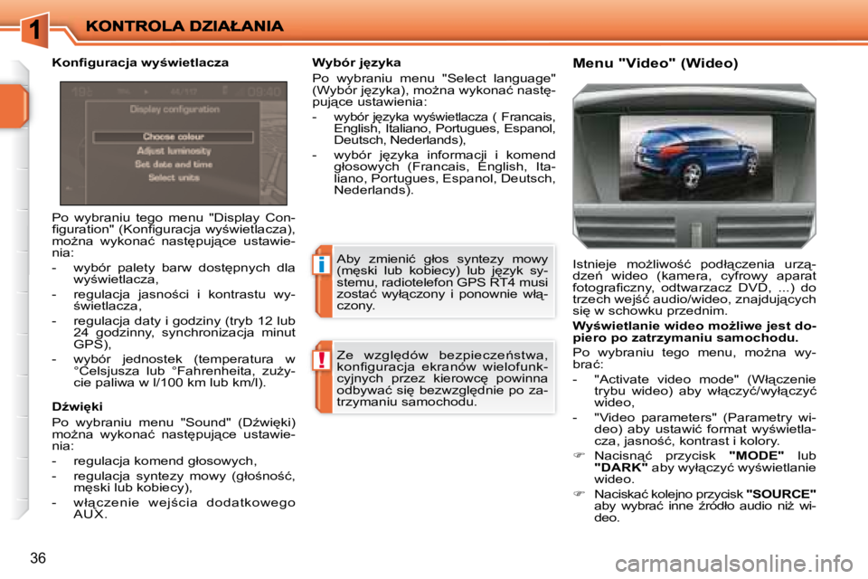 PEUGEOT 207 2007.5  Instrukcja obsługi (in Polish) �i
!
36
� �P�o�  �w�y�b�r�a�n�i�u�  �t�e�g�o�  �m�e�n�u�  �"�D�i�s�p�l�a�y�  �C�o�n�- 
�i� �g�u�r�a�t�i�o�n�"� �(�K�o�n�i� �g�u�r�a�c�j�a� �w�y;�w�i�e�t�l�a�c�z�a�)�,� 
�m�oG�n�a�  �w�y�k�o�