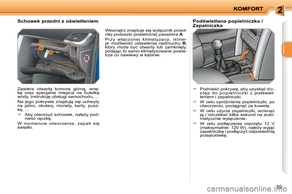 PEUGEOT 207 2007.5  Instrukcja obsługi (in Polish) �5�9
� � � � � � � � � � �S�c�h�o�w�e�k� �p�r�z�e�d�n�i� �z� �o�w�i�e�t�l�e�n�i�e�m�  
� �Z�a�w�i�e�r�a�  �o�t�w�a�r�t"�  �k�o�m�o�r
�  �g�ó�r�n"�,�  �w�n
�- 
�k
�  �o�r�a�z�  �s�p�e�c