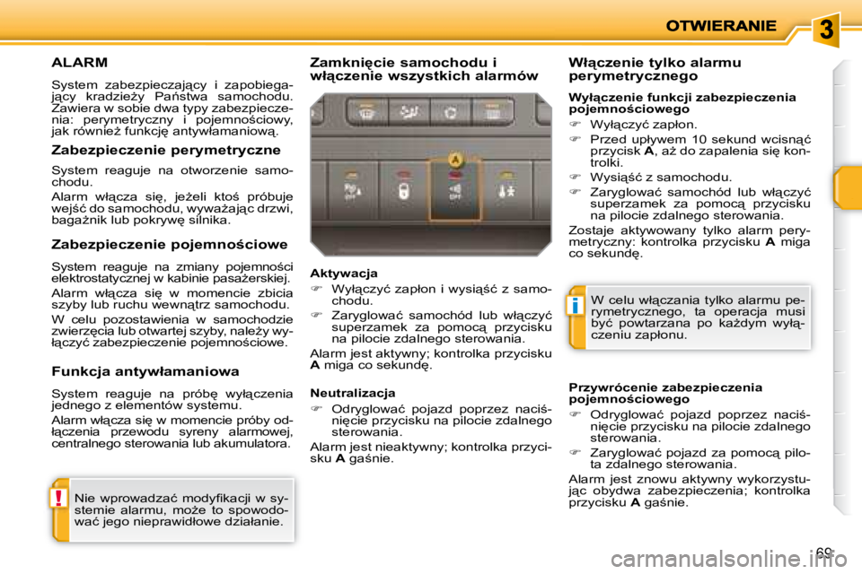 PEUGEOT 207 2007.5  Instrukcja obsługi (in Polish) !
i
69
 ALARM 
� �S�y�s�t�e�m�  �z�a�b�e�z�p�i�e�c�z�a�j"�c�y�  �i�  �z�a�p�o�b�i�e�g�a�- 
�j"�c�y�  �k�r�a�d�z�i�eG�y�  �P�a1�s�t�w�a�  �s�a�m�o�c�h�o�d�u�.� 
�Z�a�w�i�e�r�a� �w� �s�o�b�i
