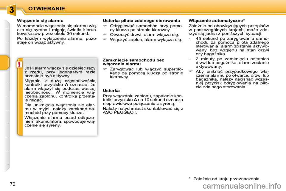 PEUGEOT 207 2007.5  Instrukcja obsługi (in Polish) !
OTWIERANIE
�7�0
� � �W�ł"�c�z�e�n�i�e� �s�i'� �a�l�a�r�m�u�  
� �W� �m�o�m�e�n�c�i�e� �w�ł"�c�z�e�n�i�a� �s�i
� �a�l�a�r�m�u� �w�ł"�- 
�c�z�a�  �s�i
�  �s�y�r�e�n�a�  �i�  �