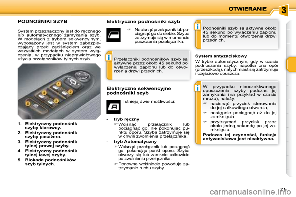 PEUGEOT 207 2007.5  Instrukcja obsługi (in Polish) i
i
i
�7�1
� � � � � � � � � � � � � �P�O�D�N�O:�N�I�K�I� �S�Z�Y�B� � � �E�l�e�k�t�r�y�c�z�n�e� �p�o�d�n�o�n�i�k�i� �s�z�y�b� � �W�  �p�r�z�y�p�a�d�k�u�  �n�i�e�o�c�z�e�k�i�w�a�n�e�g�o�  
�o�p�u�s�