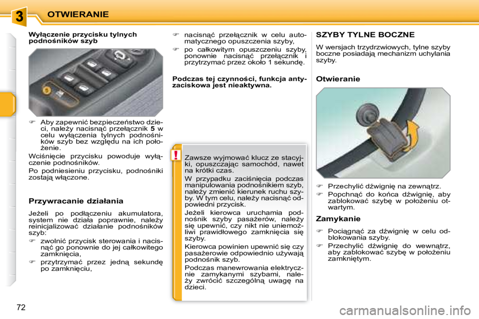 PEUGEOT 207 2007.5  Instrukcja obsługi (in Polish) !
OTWIERANIE
�7�2
� � �W�y�ł"�c�z�e�n�i�e� �p�r�z�y�c�i�s�k�u� �t�y�l�n�y�c�h�  
�p�o�d�n�o�n�i�k�ó�w� �s�z�y�b�  
� � �P�r�z�y�w�r�a�c�a�n�i�e� �d�z�i�a�ł�a�n�i�a�  
� �J�eG�e�l�i�  �p�o� 