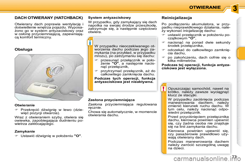 PEUGEOT 207 2007.5  Instrukcja obsługi (in Polish) i
!
77
� � � � � � � � � � � � � � � �D�A�C�H� �O�T�W�I�E�R�A�N�Y� �(�H�A�T�C�H�B�A�C�K�)� 
� �O�t�w�i�e�r�a�n�y�  �d�a�c�h�  �p�o�p�r�a�w�i�a�  �w�e�n�t�y�l�a�c�j
�  �i�  
�d�o;�w�i�e�t�l�e�n�i�e� 