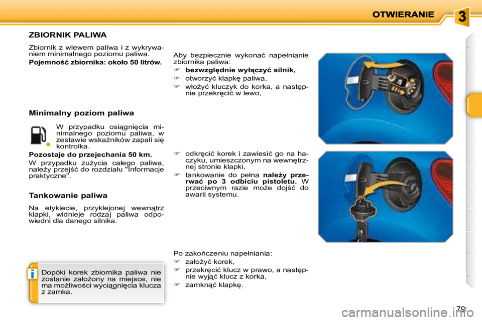 PEUGEOT 207 2007.5  Instrukcja obsługi (in Polish) i
79
� �D�o�p�ó�k�i�  �k�o�r�e�k�  �z�b�i�o�r�n�i�k�a�  �p�a�l�i�w�a�  �n�i�e�  
�z�o�s�t�a�n�i�e�  �z�a�ł�oG�o�n�y�  �n�a�  �m�i�e�j�s�c�e�,�  �n�i�e� 
�m�a� �m�oG�l�i�w�o;�c�i� �w�y�c�i"�g