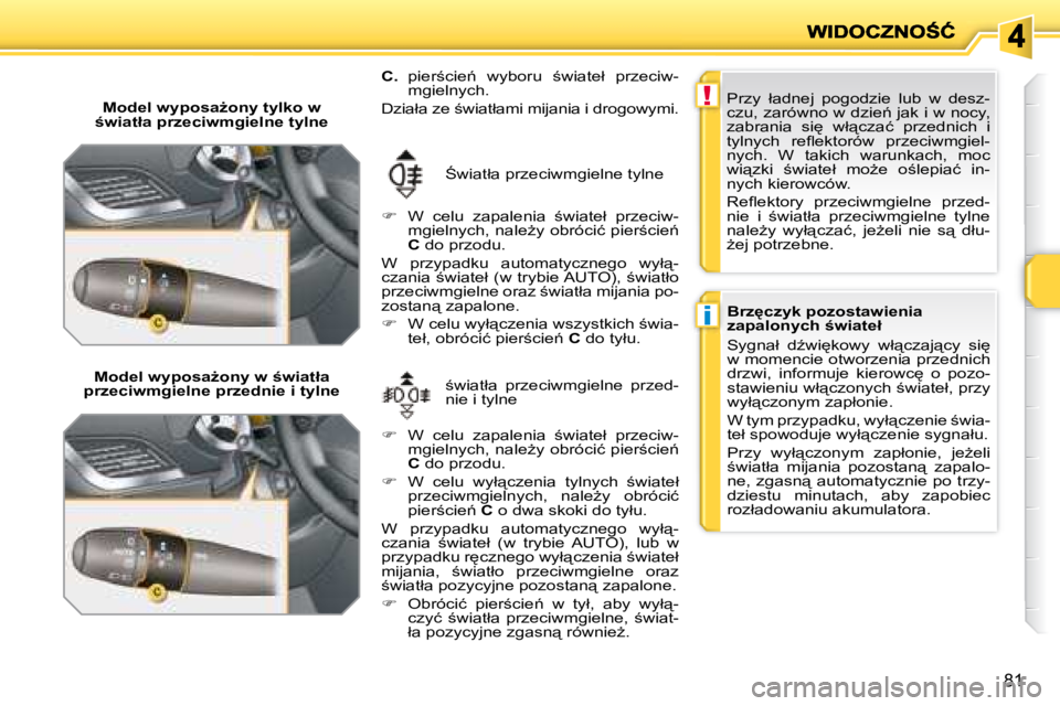 PEUGEOT 207 2007.5  Instrukcja obsługi (in Polish) !
�i
81
� � �M�o�d�e�l� �w�y�p�o�s�aG�o�n�y� �t�y�l�k�o� �w� 
�w�i�a�t�ł�a� �p�r�z�e�c�i�w�m�g�i�e�l�n�e� �t�y�l�n�e� � 
� � �M�o�d�e�l� �w�y�p�o�s�aG�o�n�y� �w� �w�i�a�t�ł�a� 
�p�r�z�e�c�i�w�
