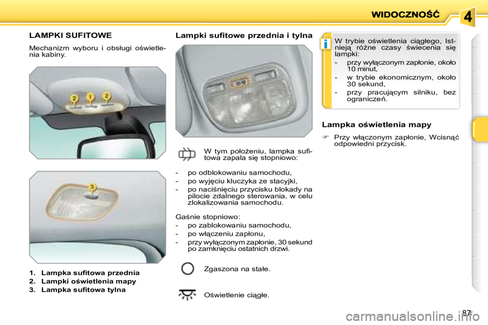 PEUGEOT 207 2007.5  Instrukcja obsługi (in Polish) �i
87
� � � � � � � � � �L�A�M�P�K�I� �S�U�F�I�T�O�W�E� 
� �M�e�c�h�a�n�i�z�m�  �w�y�b�o�r�u�  �i�  �o�b�s�ł�u�g�i�  �o;�w�i�e�t�l�e�- 
�n�i�a� �k�a�b�i�n�y� �. 
   
1.     �L�a�m�p�k�a� �s�u�i� �t�