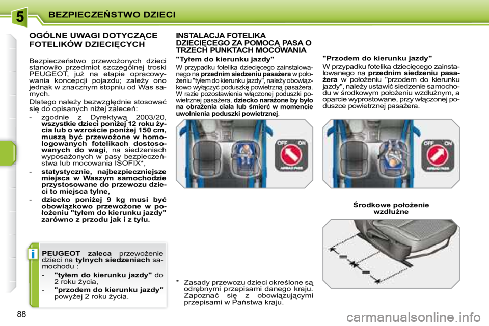 PEUGEOT 207 2007.5  Instrukcja obsługi (in Polish) i
�B�E�Z�P�I�E�C�Z�E0�S�T�W�O� �D�Z�I�E�C�I
88
  
�P�E�U�G�E�O�T�  �z�a�l�e�c�a � �  �p�r�z�e�w�oG�e�n�i�e� 
�d�z�i�e�c�i� �n�a� �  �t�y�l�n�y�c�h� �s�i�e�d�z�e�n�i�a�c�h � � �s�a�-
�m�o�c�h�o�d�u� 