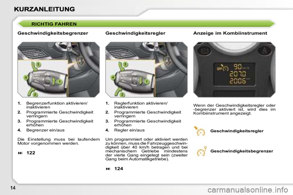 PEUGEOT 207 2007  Betriebsanleitungen (in German) �R�I�C�H�T�I�G� �F�A�H�R�E�N� 
�G�e�s�c�h�w�i�n�d�i�g�k�e�i�t�s�b�e�g�r�e�n�z�e�r�  �A�n�z�e�i�g�e� �i�m� �K�o�m�b�i�i�n�s�t�r�u�m�e�n�t� 
�1�.�  �B�e�g�r�e�n�z�e�r�f�u�n�k�t�i�o�n� �a�k�t�i�v�i�e�r�e