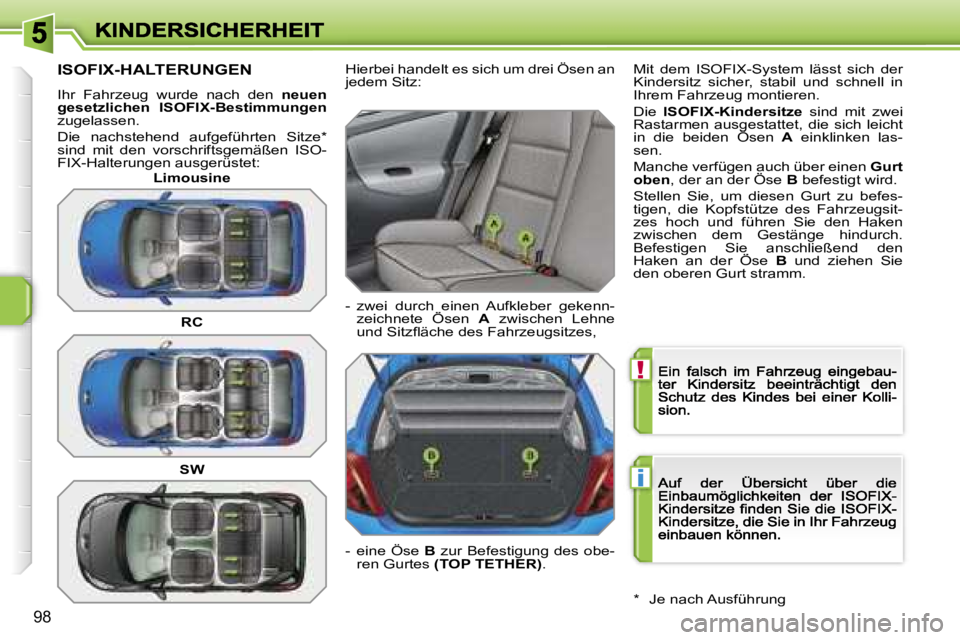 PEUGEOT 207 2007  Betriebsanleitungen (in German) �!
�i
�9�8
�I�S�O�F�I�X�-�H�A�L�T�E�R�U�N�G�E�N� 
�I�h�r�  �F�a�h�r�z�e�u�g�  �w�u�r�d�e�  �n�a�c�h�  �d�e�n� �n�e�u�e�n� �g�e�s�e�t�z�l�i�c�h�e�n�  �I�S�O�F�I�X�-�B�e�s�t�i�m�m�u�n�g�e�n�z�u�g�e�l�a�