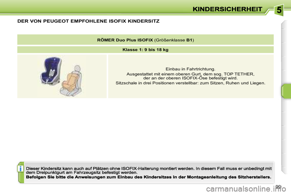 PEUGEOT 207 2007  Betriebsanleitungen (in German) �i
�9�9
�D�E�R� �V�O�N� �P�E�U�G�E�O�T� �E�M�P�F�O�H�L�E�N�E� �I�S�O�F�I�X� �K�I�N�D�E�R�S�I�T�Z
�R�Ö�M�E�R� �D�u�o� �P�l�u�s� �I�S�O�F�I�X� �(�G�r�ö�ß�e�n�k�l�a�s�s�e� �B�1�)
�K�l�a�s�s�e� �1�:� �