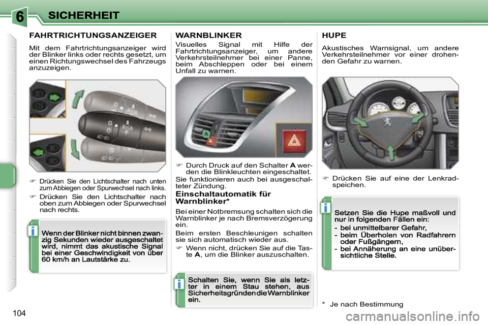 PEUGEOT 207 2007  Betriebsanleitungen (in German) �i
�i
�i
�1�0�4
�F�A�H�R�T�R�I�C�H�T�U�N�G�S�A�N�Z�E�I�G�E�R� 
�M�i�t�  �d�e�m�  �F�a�h�r�t�r�i�c�h�t�u�n�g�s�a�n�z�e�i�g�e�r�  �w�i�r�d� �d�e�r� �B�l�i�n�k�e�r� �l�i�n�k�s� �o�d�e�r� �r�e�c�h�t�s� �g