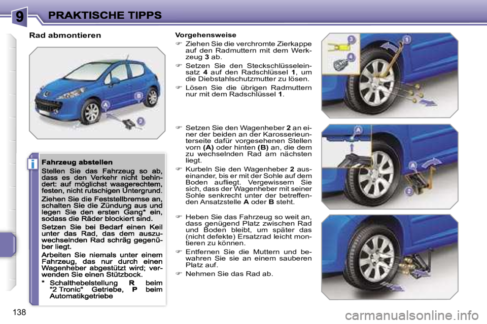 PEUGEOT 207 2007  Betriebsanleitungen (in German) �i
�1�3�8
�R�a�d� �a�b�m�o�n�t�i�e�r�e�n� �V�o�r�g�e�h�e�n�s�w�e�i�s�e
��  �Z�i�e�h�e�n� �S�i�e� �d�i�e� �v�e�r�c�h�r�o�m�t�e� �Z�i�e�r�k�a�p�p�e� �a�u�f�  �d�e�n�  �R�a�d�m�u�t�t�e�r�n�  �m�i�t�  