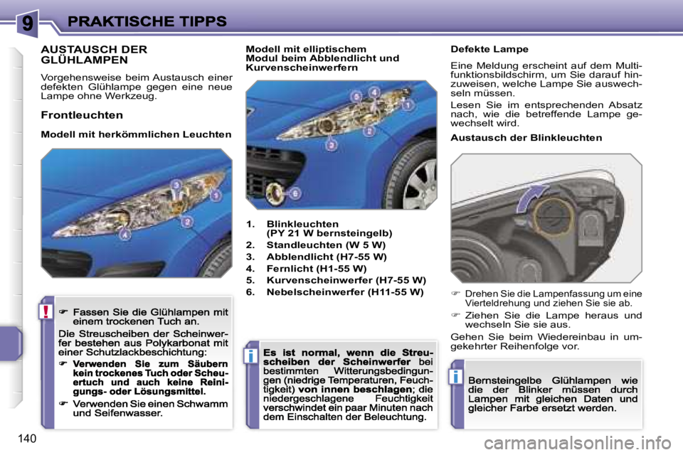 PEUGEOT 207 2007  Betriebsanleitungen (in German) �!
�i
�i
�1�4�0
�A�U�S�T�A�U�S�C�H� �D�E�R�  
�G�L�Ü�H�L�A�M�P�E�N� 
�V�o�r�g�e�h�e�n�s�w�e�i�s�e�  �b�e�i�m� �A�u�s�t�a�u�s�c�h�  �e�i�n�e�r� �d�e�f�e�k�t�e�n�  �G�l�ü�h�l�a�m�p�e�  �g�e�g�e�n�  �e
