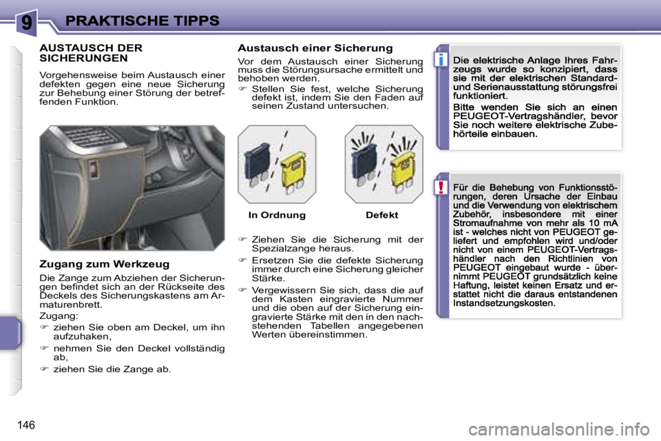 PEUGEOT 207 2007  Betriebsanleitungen (in German) �!
�i
�1�4�6
�A�U�S�T�A�U�S�C�H� �D�E�R�  
�S�I�C�H�E�R�U�N�G�E�N� 
�V�o�r�g�e�h�e�n�s�w�e�i�s�e�  �b�e�i�m� �A�u�s�t�a�u�s�c�h�  �e�i�n�e�r� �d�e�f�e�k�t�e�n�  �g�e�g�e�n�  �e�i�n�e�  �n�e�u�e�  �S�i