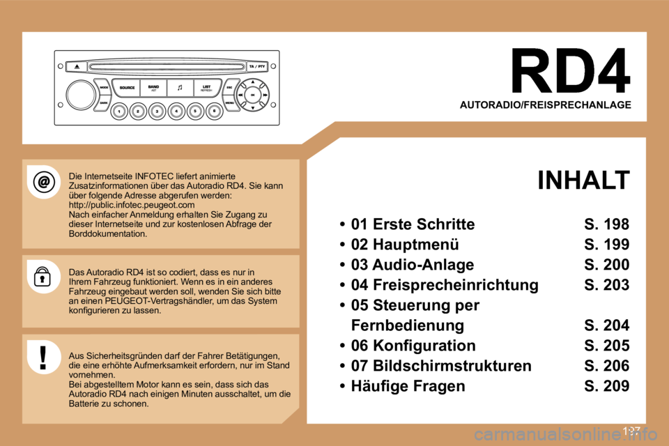 PEUGEOT 207 2007  Betriebsanleitungen (in German) �1�9�7
�A�U�T�O�R�A�D�I�O�/�F�R�E�I�S�P�R�E�C�H�A�N�L�A�G�E
�  �I�N�H�A�L�T
�•�  �0�1� �E�r�s�t�e� �S�c�h�r�i�t�t�e�  �S�.� �1�9�8
�•�  �0�2� �H�a�u�p�t�m�e�n�ü�  �S�.� �1�9�9
�•�  �0�3� �A�u�d