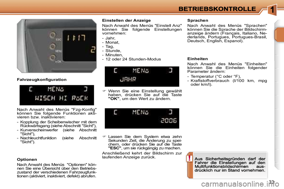 PEUGEOT 207 2007  Betriebsanleitungen (in German) �!
�3�3
�F�a�h�r�z�e�u�g�k�o�n�ﬁ�g�u�r�a�t�i�o�n
�O�p�t�i�o�n�e�n
�N�a�c�h� �A�n�w�a�h�l� �d�e�s� �M�e�n�ü�s� � �"�O�p�t�i�o�n�e�n�"� �k�ö�n�-�n�e�n� �S�i�e� �e�i�n�e� �Ü�b�e�r�s�i�c�h�t�
