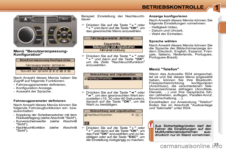 PEUGEOT 207 2007  Betriebsanleitungen (in German) �!
�3�7
�F�a�h�r�z�e�u�g�p�a�r�a�m�e�t�e�r� �d�e�ﬁ�n�i�e�r�e�n� 
�N�a�c�h� �A�n�w�a�h�l� �d�i�e�s�e�s� �M�e�n�ü�s� �k�ö�n�n�e�n� �S�i�e� �f�o�l�g�e�n�d�e�  �F�a�h�r�z�e�u�g�f�u�n�k�t�i�o�n�e�n�  �