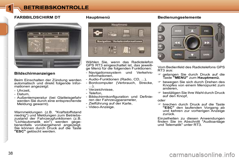 PEUGEOT 207 2007  Betriebsanleitungen (in German) �3�8
�F�A�R�B�B�I�L�D�S�C�H�I�R�M� �D�T 
�B�i�l�d�s�c�h�i�r�m�a�n�z�e�i�g�e�n
�W�ä�h�l�e�n�  �S�i�e�,�  �w�e�n�n�  �d�a�s�  �R�a�d�i�o�t�e�l�e�f�o�n� �G�P�S� �R�T�3� �e�i�n�g�e�s�c�h�a�l�t�e�t� �i�s�