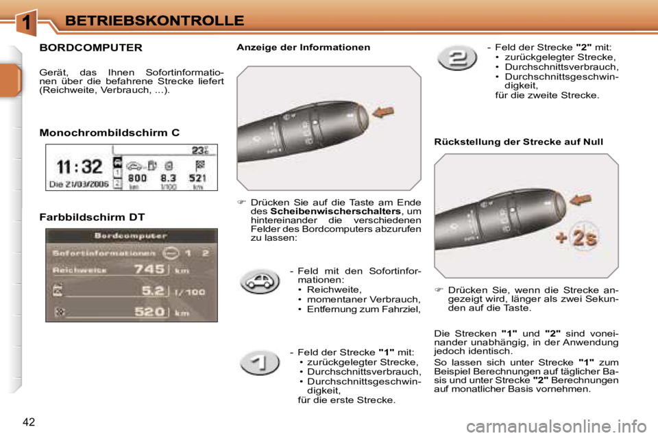 PEUGEOT 207 2007  Betriebsanleitungen (in German) �4�2
�F�a�r�b�b�i�l�d�s�c�h�i�r�m� �D�T
�-�  � �F�e�l�d�  �m�i�t�  �d�e�n�  �S�o�f�o�r�t�i�n�f�o�r�-�m�a�t�i�o�n�e�n�:�•�  �R�e�i�c�h�w�e�i�t�e�,�•�  �m�o�m�e�n�t�a�n�e�r� �V�e�r�b�r�a�u�c�h�,�•