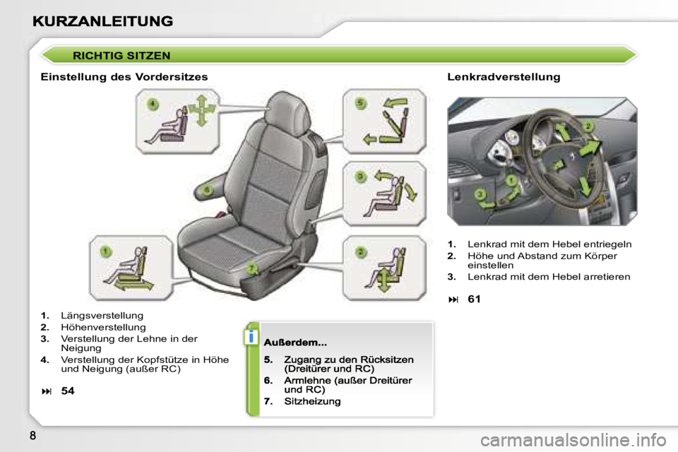 PEUGEOT 207 2007  Betriebsanleitungen (in German) �i
�R�I�C�H�T�I�G� �S�I�T�Z�E�N
�E�i�n�s�t�e�l�l�u�n�g� �d�e�s� �V�o�r�d�e�r�s�i�t�z�e�s� �L�e�n�k�r�a�d�v�e�r�s�t�e�l�l�u�n�g
�1�.�  �L�ä�n�g�s�v�e�r�s�t�e�l�l�u�n�g� 
�2�.�  �H�ö�h�e�n�v�e�r�s�t�e