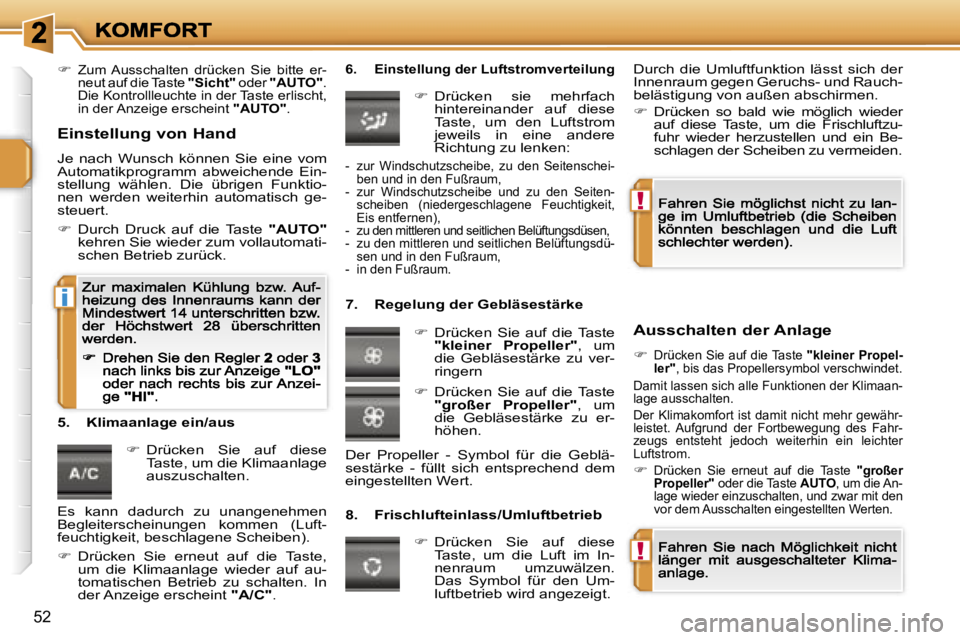 PEUGEOT 207 2007  Betriebsanleitungen (in German) �!
�!
�i
�5�2
��  �Z�u�m�  �A�u�s�s�c�h�a�l�t�e�n�  �d�r�ü�c�k�e�n�  �S�i�e�  �b�i�t�t�e�  �e�r�-�n�e�u�t� �a�u�f� �d�i�e� �T�a�s�t�e� �"�S�i�c�h�t�"� �o�d�e�r� �"�A�U�T�O�"�.� �D�