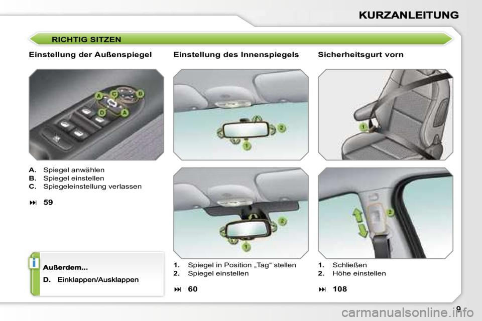 PEUGEOT 207 2007  Betriebsanleitungen (in German) �i
�R�I�C�H�T�I�G� �S�I�T�Z�E�N
�E�i�n�s�t�e�l�l�u�n�g� �d�e�r� �A�u�ß�e�n�s�p�i�e�g�e�l� 
�A�.�  �S�p�i�e�g�e�l� �a�n�w�ä�h�l�e�n� 
�B�.�  �S�p�i�e�g�e�l� �e�i�n�s�t�e�l�l�e�n� 
�C�.�  �S�p�i�e�g�e