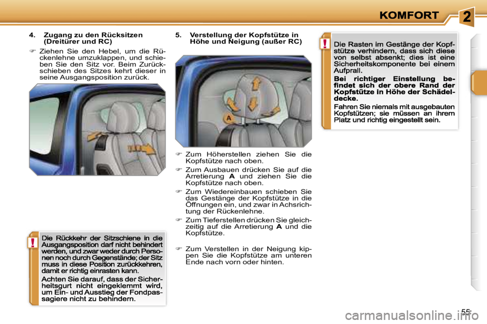 PEUGEOT 207 2007  Betriebsanleitungen (in German) �!
�!
�5�5
�4�.�  �Z�u�g�a�n�g� �z�u� �d�e�n� �R�ü�c�k�s�i�t�z�e�n� �(�D�r�e�i�t�ü�r�e�r� �u�n�d� �R�C�)
��  �Z�i�e�h�e�n�  �S�i�e�  �d�e�n�  �H�e�b�e�l�,�  �u�m�  �d�i�e�  �R�ü�-�c�k�e�n�l�e�h�