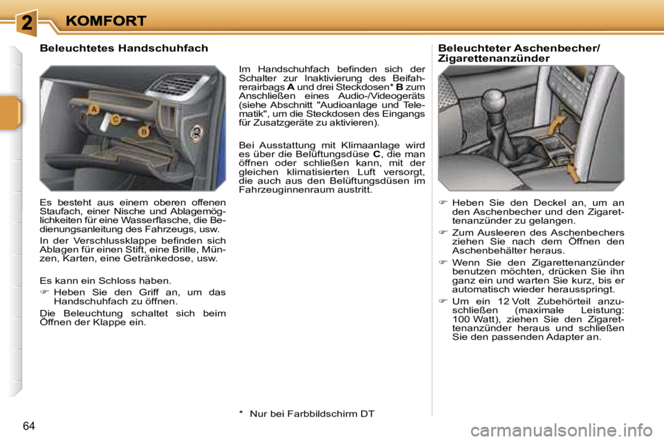 PEUGEOT 207 2007  Betriebsanleitungen (in German) �6�4
�B�e�l�e�u�c�h�t�e�t�e�s� �H�a�n�d�s�c�h�u�h�f�a�c�h� 
�E�s�  �b�e�s�t�e�h�t�  �a�u�s�  �e�i�n�e�m�  �o�b�e�r�e�n�  �o�f�f�e�n�e�n� �S�t�a�u�f�a�c�h�,�  �e�i�n�e�r�  �N�i�s�c�h�e�  �u�n�d�  �A�b�