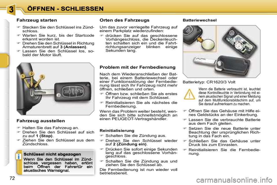 PEUGEOT 207 2007  Betriebsanleitungen (in German) �i
�7�2
�F�a�h�r�z�e�u�g� �s�t�a�r�t�e�n
��  �S�t�e�c�k�e�n� �S�i�e� �d�e�n� �S�c�h�l�ü�s�s�e�l� �i�n�s� �Z�ü�n�d�-�s�c�h�l�o�s�s�.��  �W�a�r�t�e�n�  �S�i�e�  �k�u�r�z�,�  �b�i�s�  �d�e�r�  �S