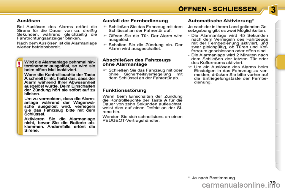 PEUGEOT 207 2007  Betriebsanleitungen (in German) �!
�7�5
�A�u�s�l�ö�s�e�n
�B�e�i�  �A�u�s�l�ö�s�e�n�  �d�e�s�  �A�l�a�r�m�s�  �e�r�t�ö�n�t�  �d�i�e� �S�i�r�e�n�e�  �f�ü�r�  �d�i�e�  �D�a�u�e�r�  �v�o�n�  �c�a�.�  �d�r�e�i�ß�i�g� �S�e�k�u�n�d�e�