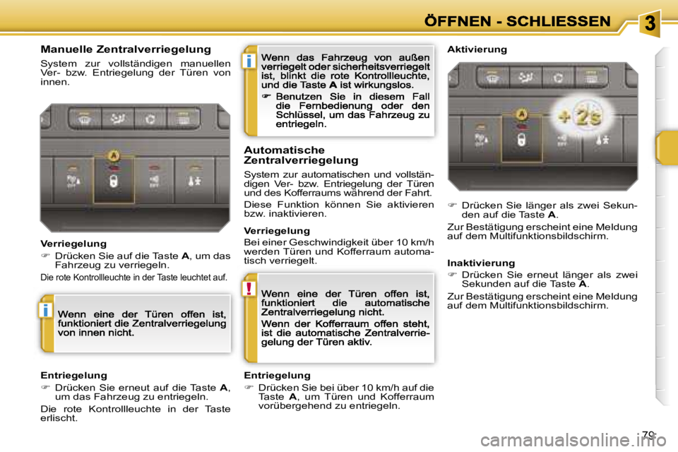PEUGEOT 207 2007  Betriebsanleitungen (in German) �i
�!
�i
�7�9
�M�a�n�u�e�l�l�e� �Z�e�n�t�r�a�l�v�e�r�r�i�e�g�e�l�u�n�g
�S�y�s�t�e�m�  �z�u�r�  �v�o�l�l�s�t�ä�n�d�i�g�e�n�  �m�a�n�u�e�l�l�e�n� �V�e�r�-�  �b�z�w�.�  �E�n�t�r�i�e�g�e�l�u�n�g�  �d�e�r