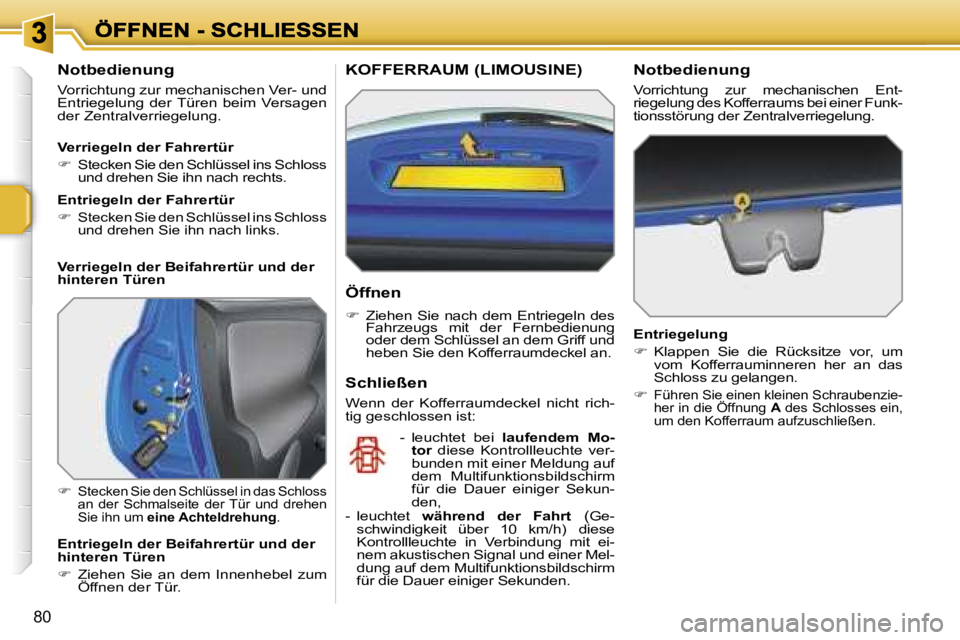 PEUGEOT 207 2007  Betriebsanleitungen (in German) �8�0
�N�o�t�b�e�d�i�e�n�u�n�g
�V�o�r�r�i�c�h�t�u�n�g� �z�u�r� �m�e�c�h�a�n�i�s�c�h�e�n� �V�e�r�-� �u�n�d� �E�n�t�r�i�e�g�e�l�u�n�g�  �d�e�r� �T�ü�r�e�n�  �b�e�i�m�  �V�e�r�s�a�g�e�n� �d�e�r� �Z�e�n�t