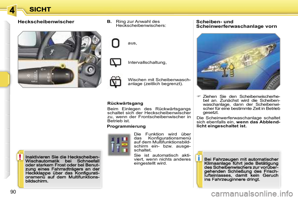 PEUGEOT 207 2007  Betriebsanleitungen (in German) �!�i
�9�0
�S�c�h�e�i�b�e�n�-� �u�n�d�S�c�h�e�i�n�w�e�r�f�e�r�w�a�s�c�h�a�n�l�a�g�e� �v�o�r�n�B�.� �R�i�n�g� �z�u�r� �A�n�w�a�h�l� �d�e�s�H�e�c�k�s�c�h�e�i�b�e�n�w�i�s�c�h�e�r�s�:� 
�a�u�s�,
�I�n�t�e�r