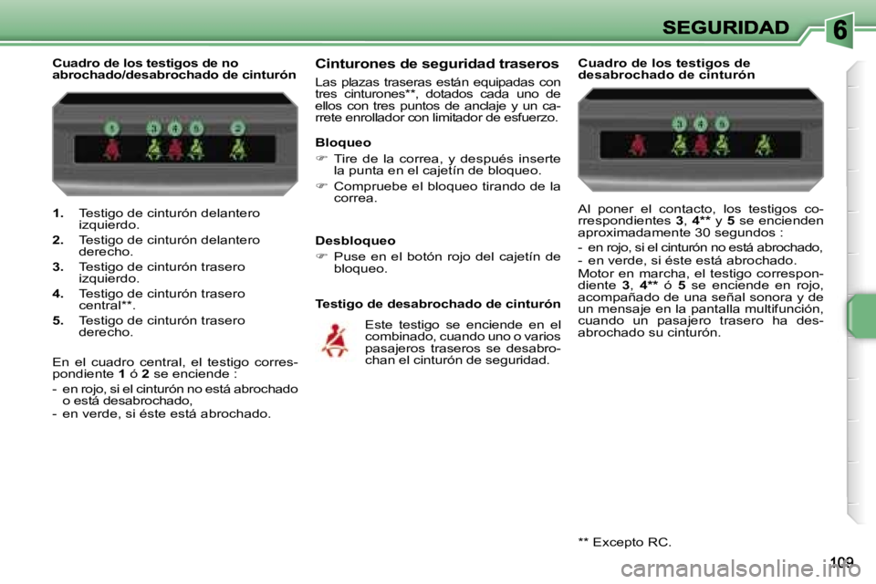 PEUGEOT 207 2007  Manual del propietario (in Spanish) �1�.� �T�e�s�t�i�g�o� �d�e� �c�i�n�t�u�r�ó�n� �d�e�l�a�n�t�e�r�o� �i�z�q�u�i�e�r�d�o�.
�2�.� �T�e�s�t�i�g�o� �d�e� �c�i�n�t�u�r�ó�n� �d�e�l�a�n�t�e�r�o� �d�e�r�e�c�h�o�.
�3�.� �T�e�s�t�i�g�o� �d�e� 