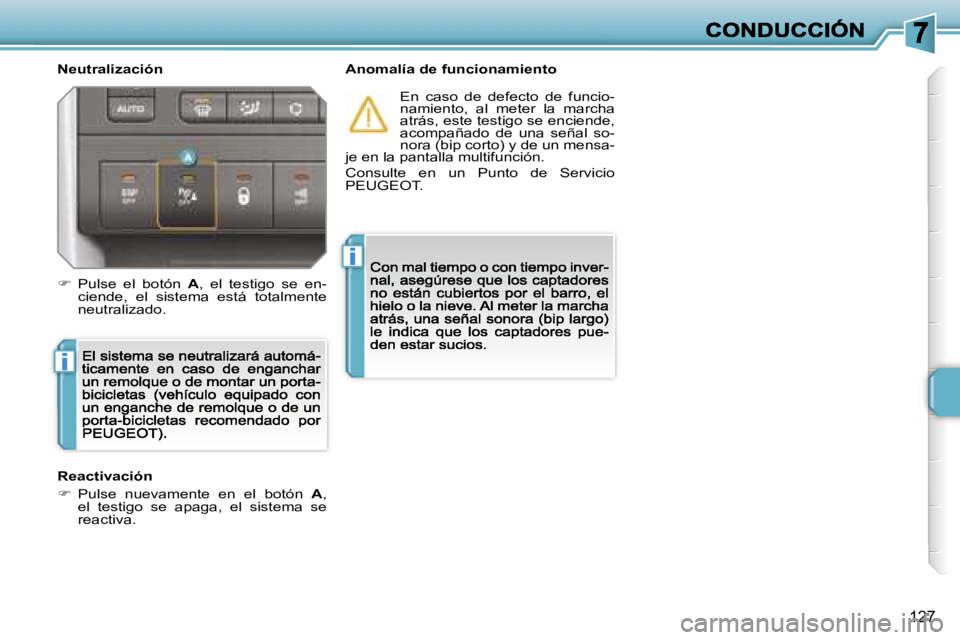 PEUGEOT 207 2007  Manual del propietario (in Spanish) �i
�i
�1�2�7
�N�e�u�t�r�a�l�i�z�a�c�i�ó�n�A�n�o�m�a�l�í�a� �d�e� �f�u�n�c�i�o�n�a�m�i�e�n�t�o
�E�n�  �c�a�s�o�  �d�e�  �d�e�f�e�c�t�o�  �d�e�  �f�u�n�c�i�o�-�n�a�m�i�e�n�t�o�,�  �a�l�  �m�e�t�e�r�  