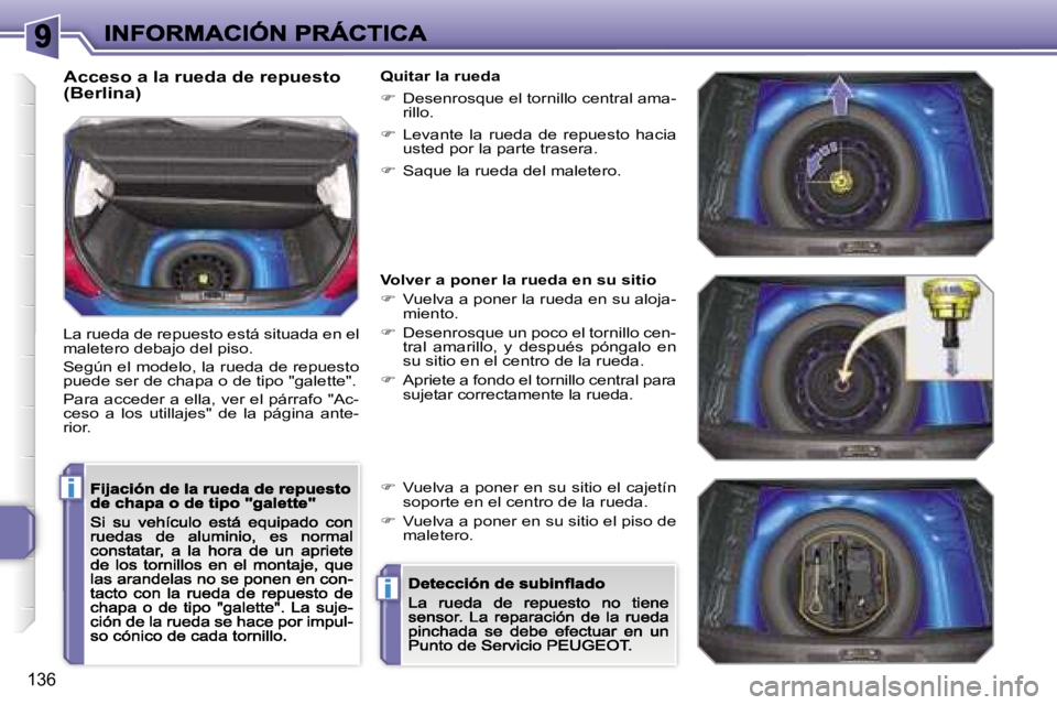 PEUGEOT 207 2007  Manual del propietario (in Spanish) �i
�i
�1�3�6
�A�c�c�e�s�o� �a� �l�a� �r�u�e�d�a� �d�e� �r�e�p�u�e�s�t�o� �(�B�e�r�l�i�n�a�)
�L�a� �r�u�e�d�a� �d�e� �r�e�p�u�e�s�t�o� �e�s�t�á� �s�i�t�u�a�d�a� �e�n� �e�l� �m�a�l�e�t�e�r�o� �d�e�b�a�
